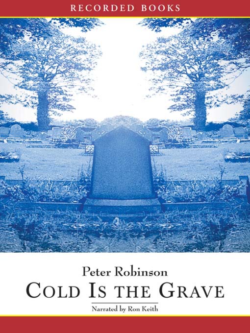 Title details for Cold Is the Grave by Peter Robinson - Available